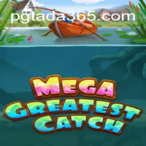 MegaGreatestCatch: Dive into an Ocean of Adventure with PGTADA