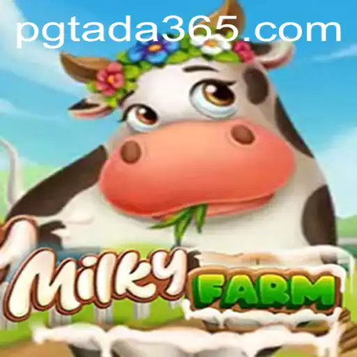 Exploring the Enchanting World of MilkyFarm: A Dive into PGTADA